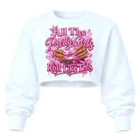 Pretty Girls Roll Like This Cropped Sweatshirt 