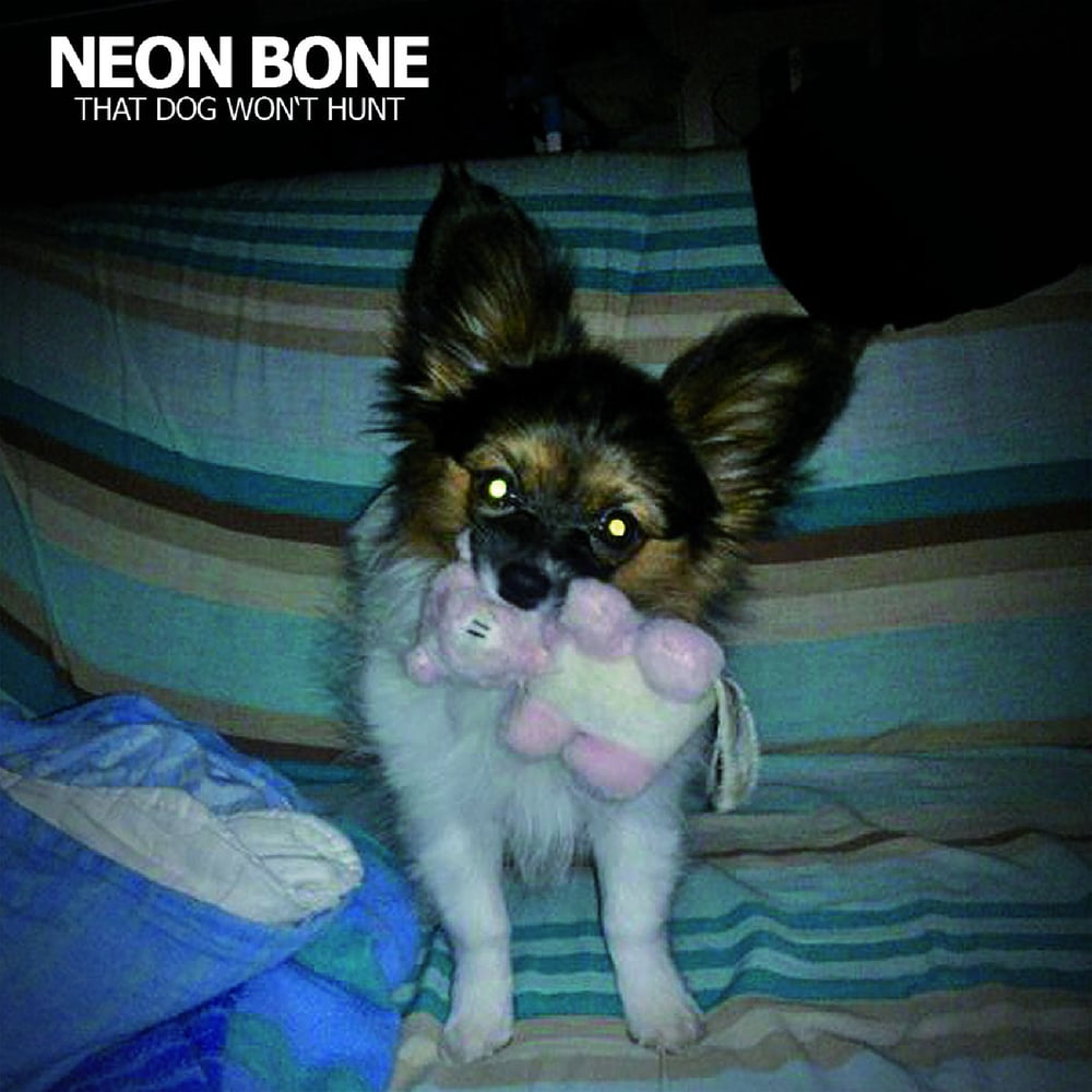 Image of Neon Bone - That Dog Won't Hunt (12")