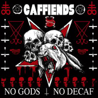 Caffiends - No Gods No Decaf (12")