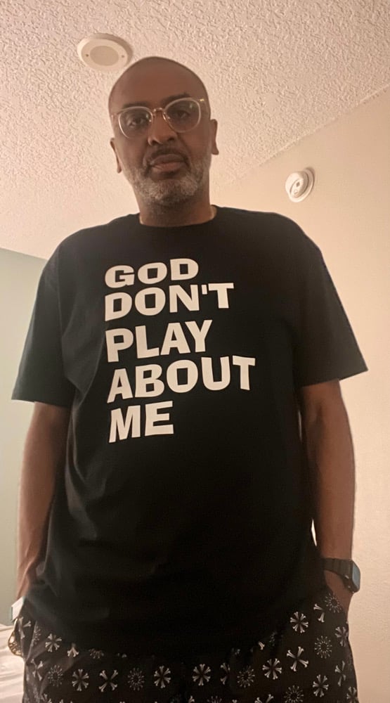 God Don’t Play About Me Unisex T-Shirt