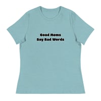Image 11 of Good Moms Say Bad Words - Women's Relaxed T-Shirt