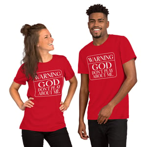 Warning...GOD Don't Play About Me Unisex T-shirt