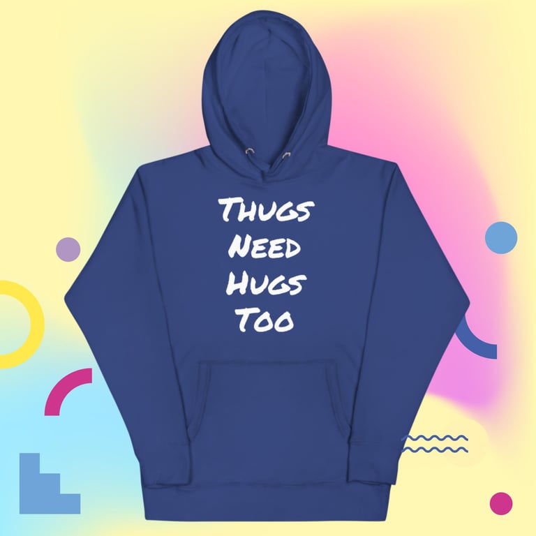 Thugs & Hugs Unisex Hoodie