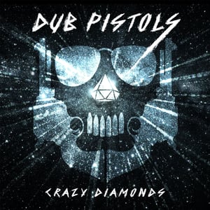 Image of Dub Pistols - Crazy Diamonds 