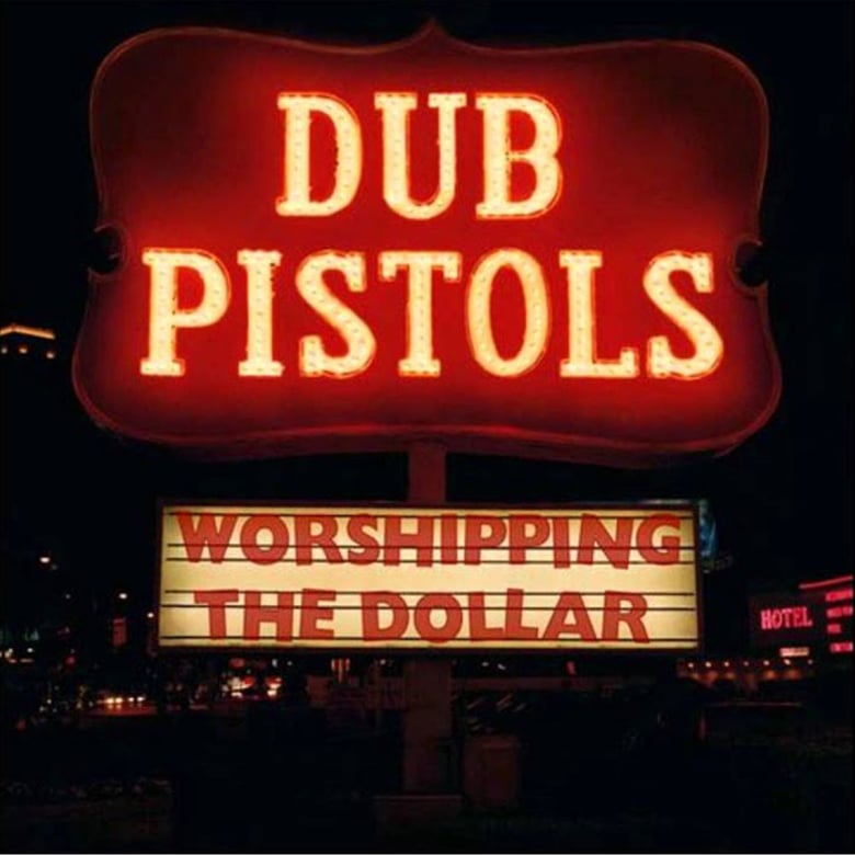 Image of Dub Pistols - Worshipping the Dollar 