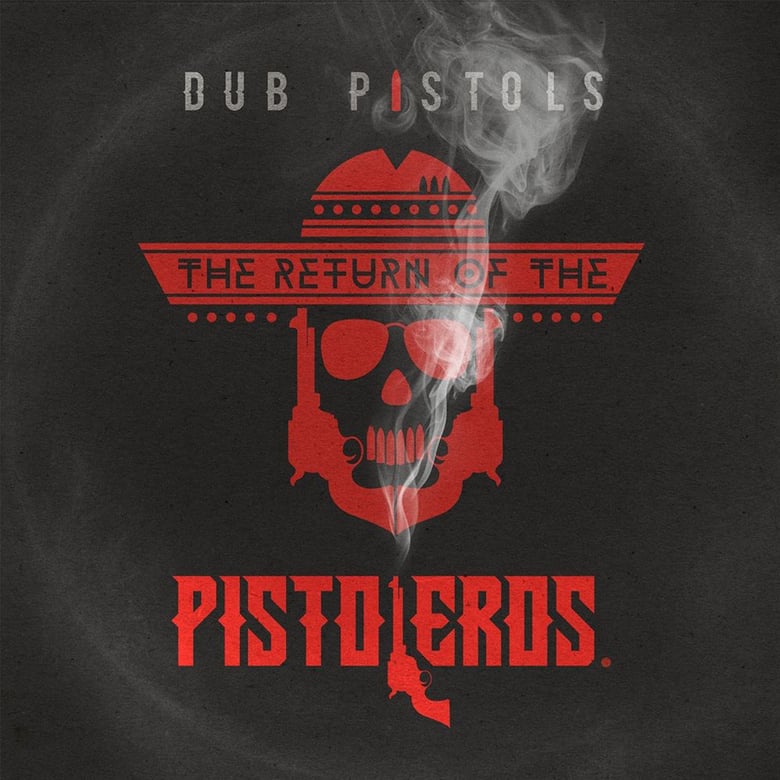 Image of Dub Pistols - Return of the Pistoleros
