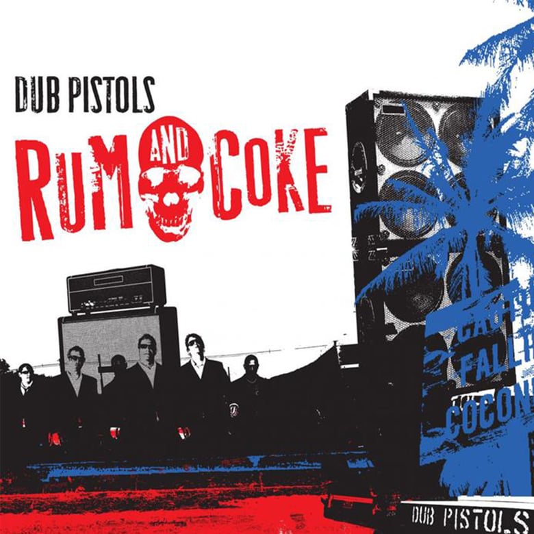 Image of Dub Pistols - Rum & Coke 