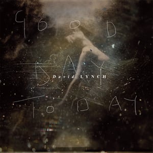 Image of David Lynch - Good Day Today / I Know