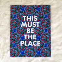 Image 1 of This Must Be The Place-11 x 14 print