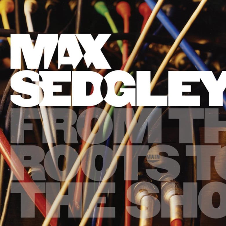 Image of Max Sedgley - From The Roots To The Shoots 