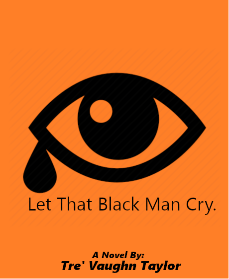 Image of Pre-order " Let That Black Man Cry." 