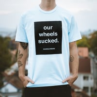 Hanglosers "Our wheels sucked" t-shirt