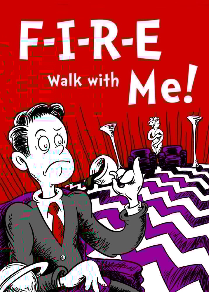 Image of ‘F-I-R-E Walk with Me’ Poster 12”x18”