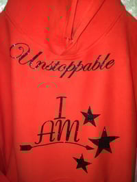 Image 3 of I AM UNSTOPPABLE Hoodie!