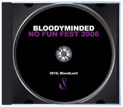 BLOODYMINDED "No Fun Fest 2006" CD