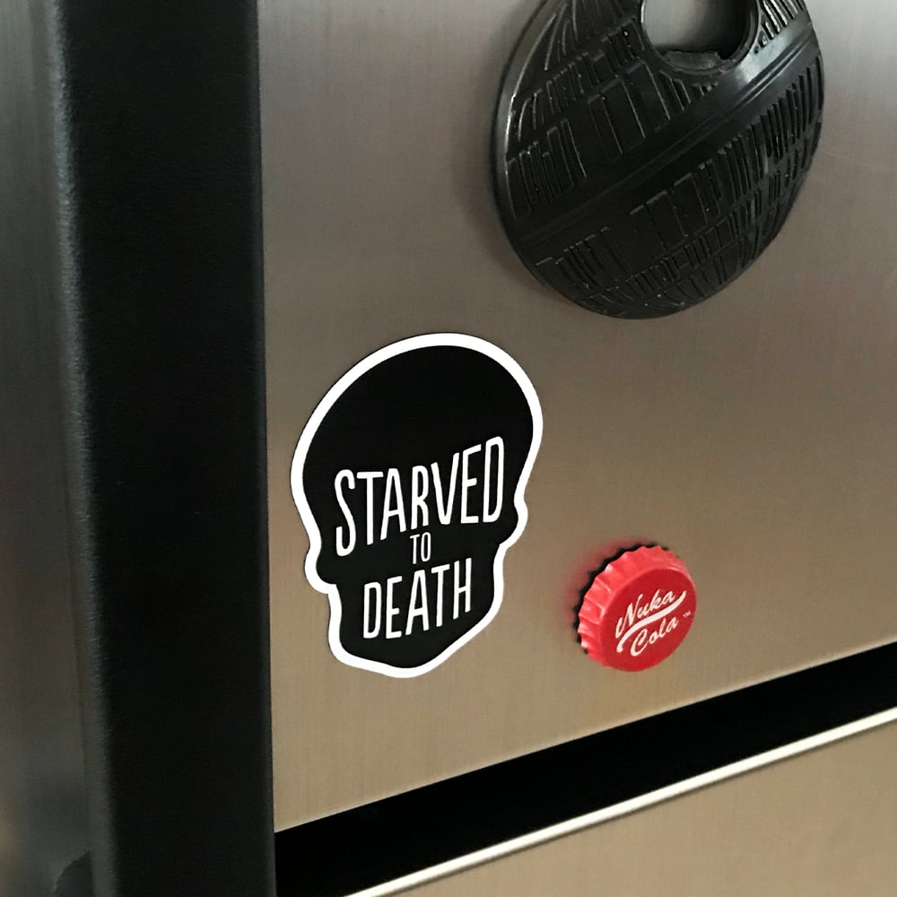 Image of Starved to Death Magnet