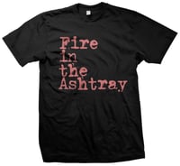 OFFICIAL - FIRE IN THE ASHTRAY - "TEXT LOGO" SHIRT