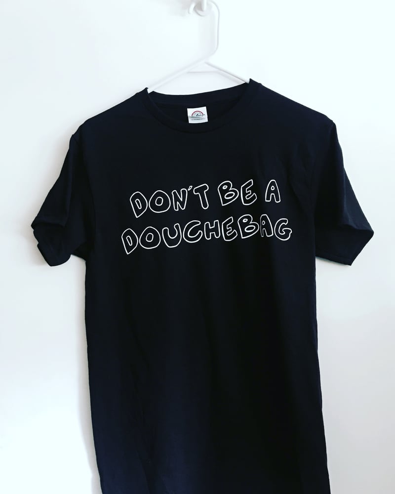 Image of Don't Be a Douchebag T-Shirt