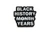Black History (Month) Years Pin