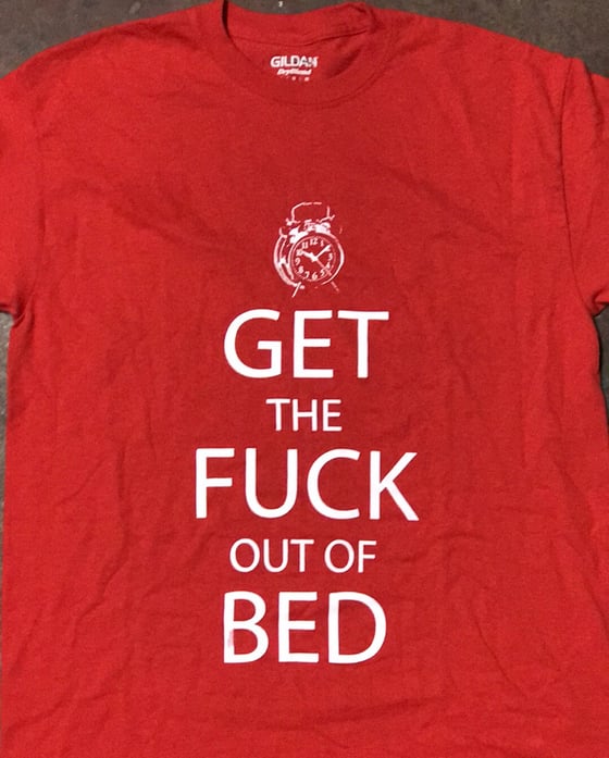 Image of Get The Fuck Out of Bed Red Shirt