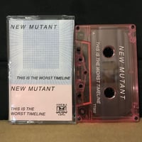 New Mutant "This Is The Worst Timeline" cassette