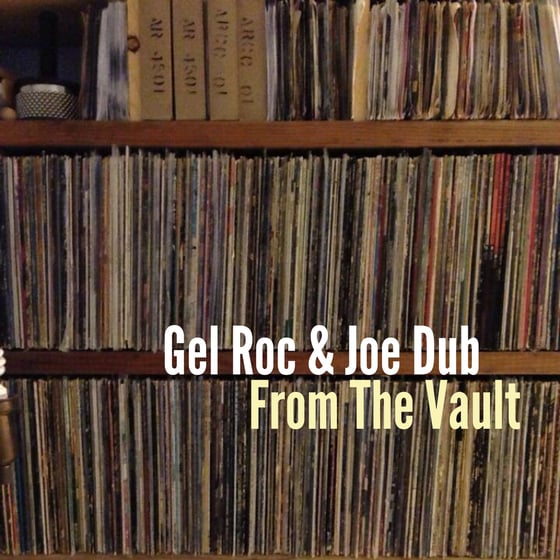 Image of GEL ROC & JOE DUB - FROM THE VAULT