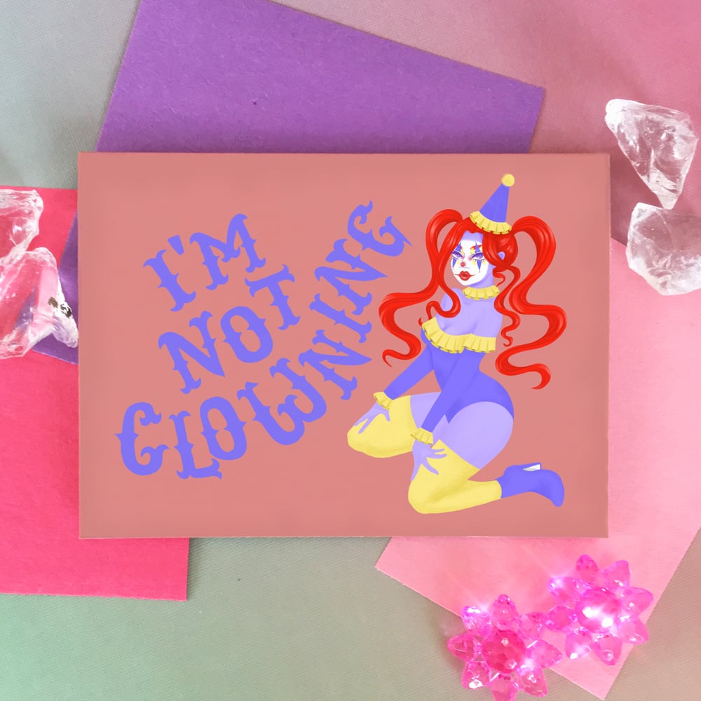 Image of I'M NOT CLOWNING CARD