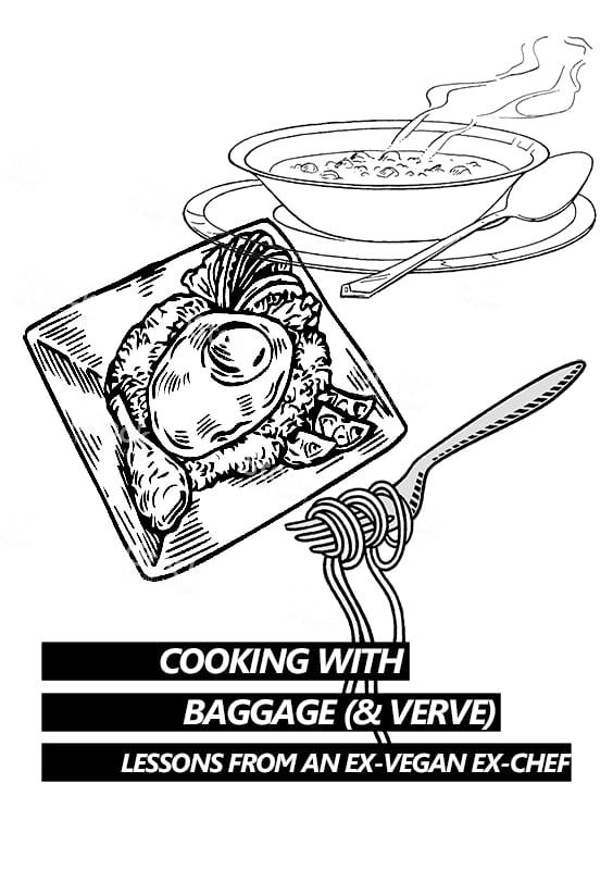 Image of Cooking With Baggage & Verve: Lessons From an Ex-Vegan Ex-Chef