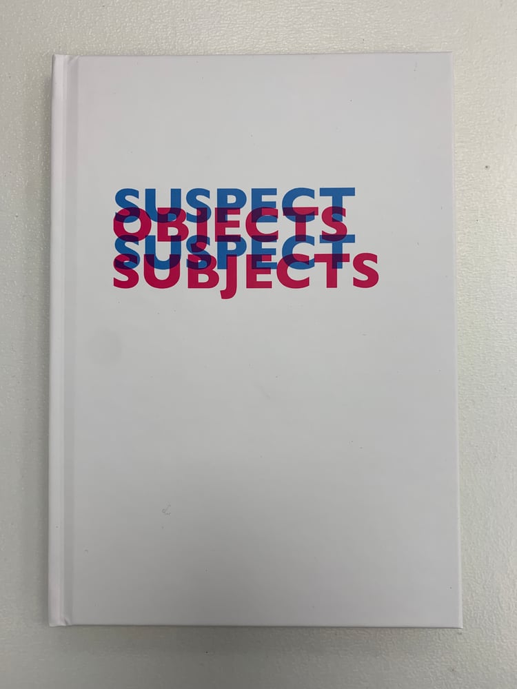 Image of Suspect Objects Suspect Subjects Exhibition Catalogue.
