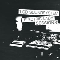 LCD SOUNDSYSTEM | ELECTRIC LADY SESSIONS