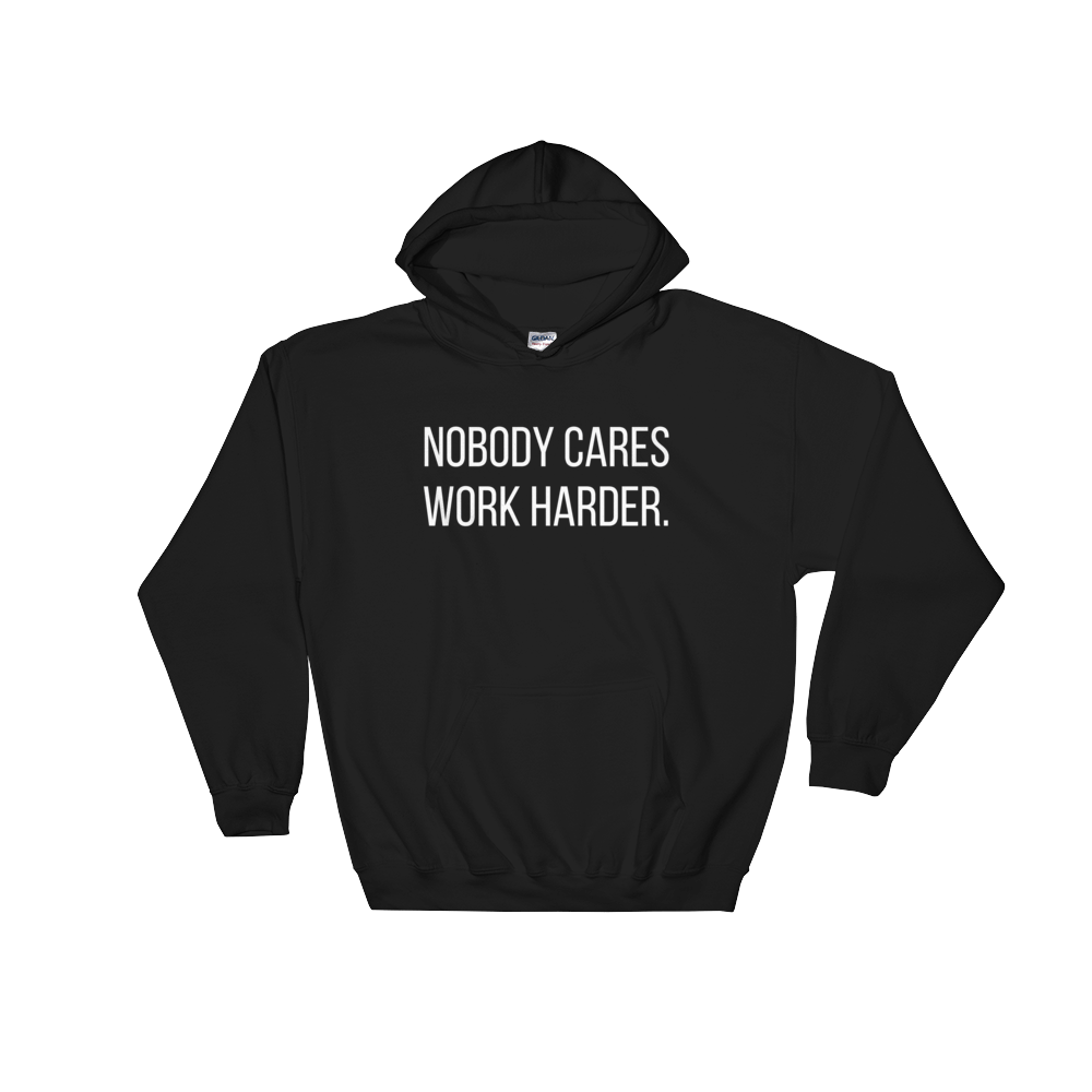 Nobody cares discount work harder hoodie