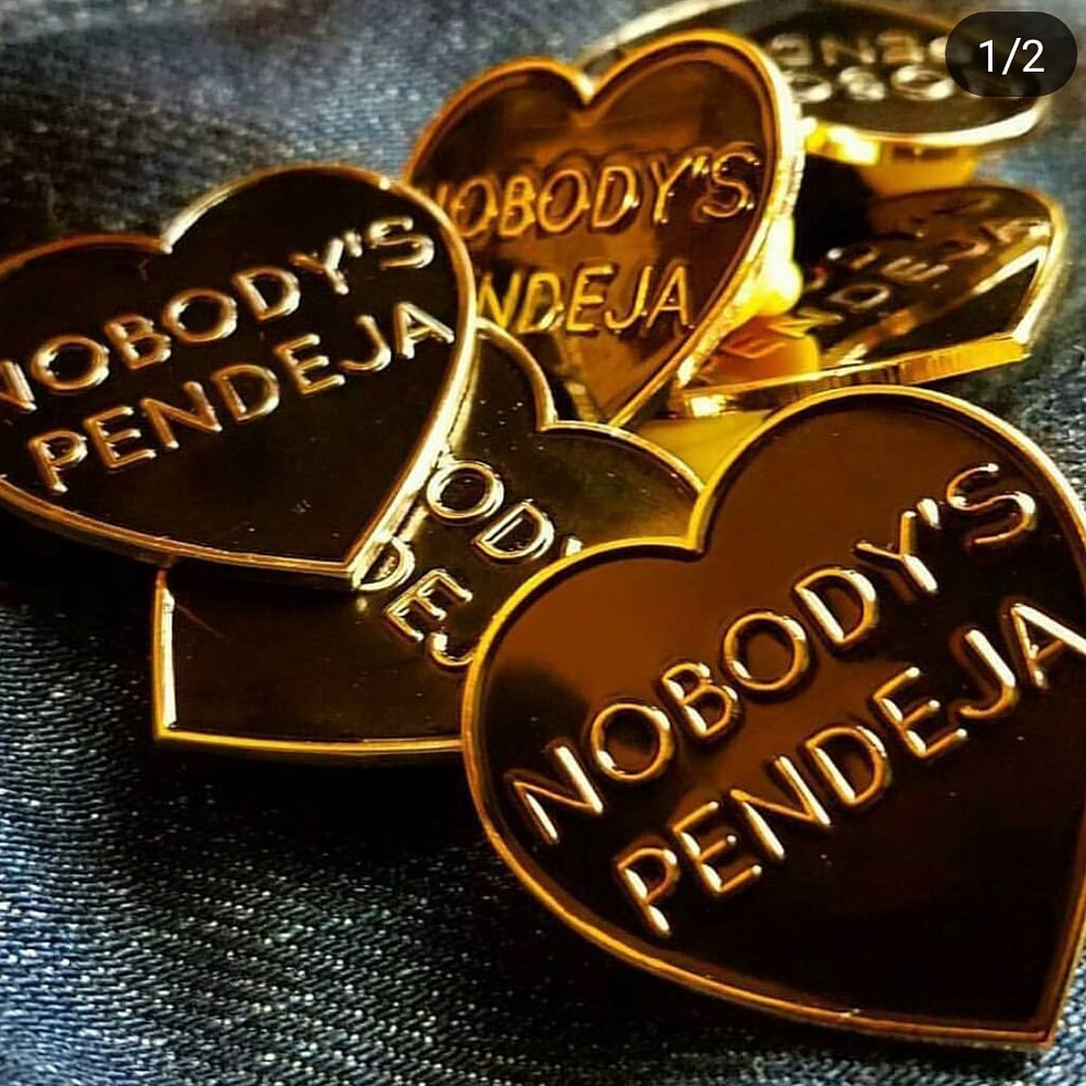 Image of Nobody's Pendeja pin seconds