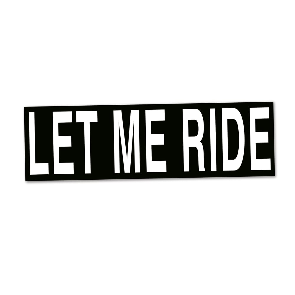 Image of Let Me Ride Bumper Sticker, Aaron Anderson