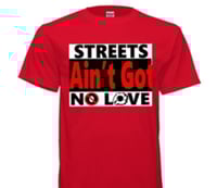 Streets Aint Got No Love Tee