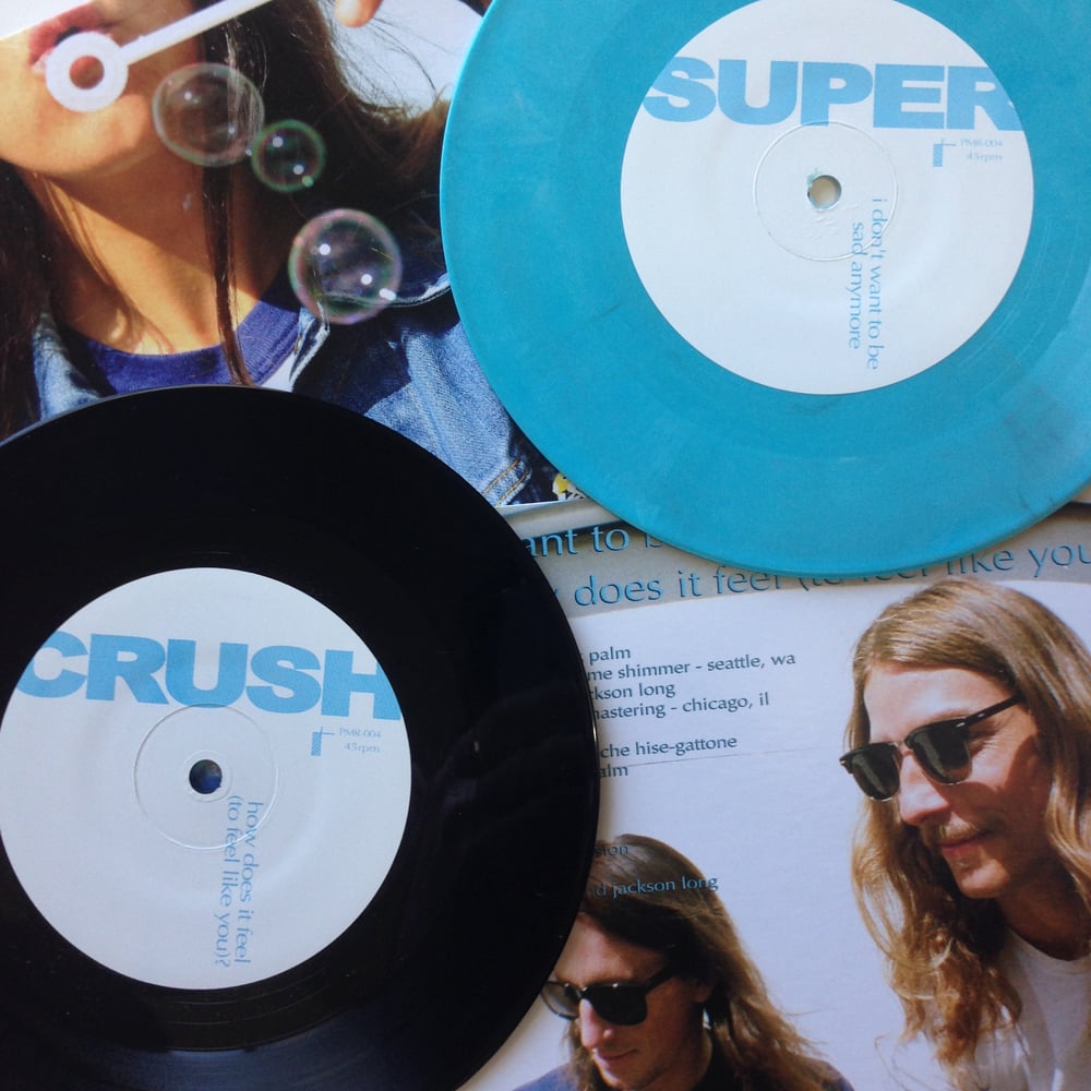 Image of SUPERCRUSH - I Don't Want To Be Sad Anymore b/w How Does It Feel (To Feel Like You)? 7"