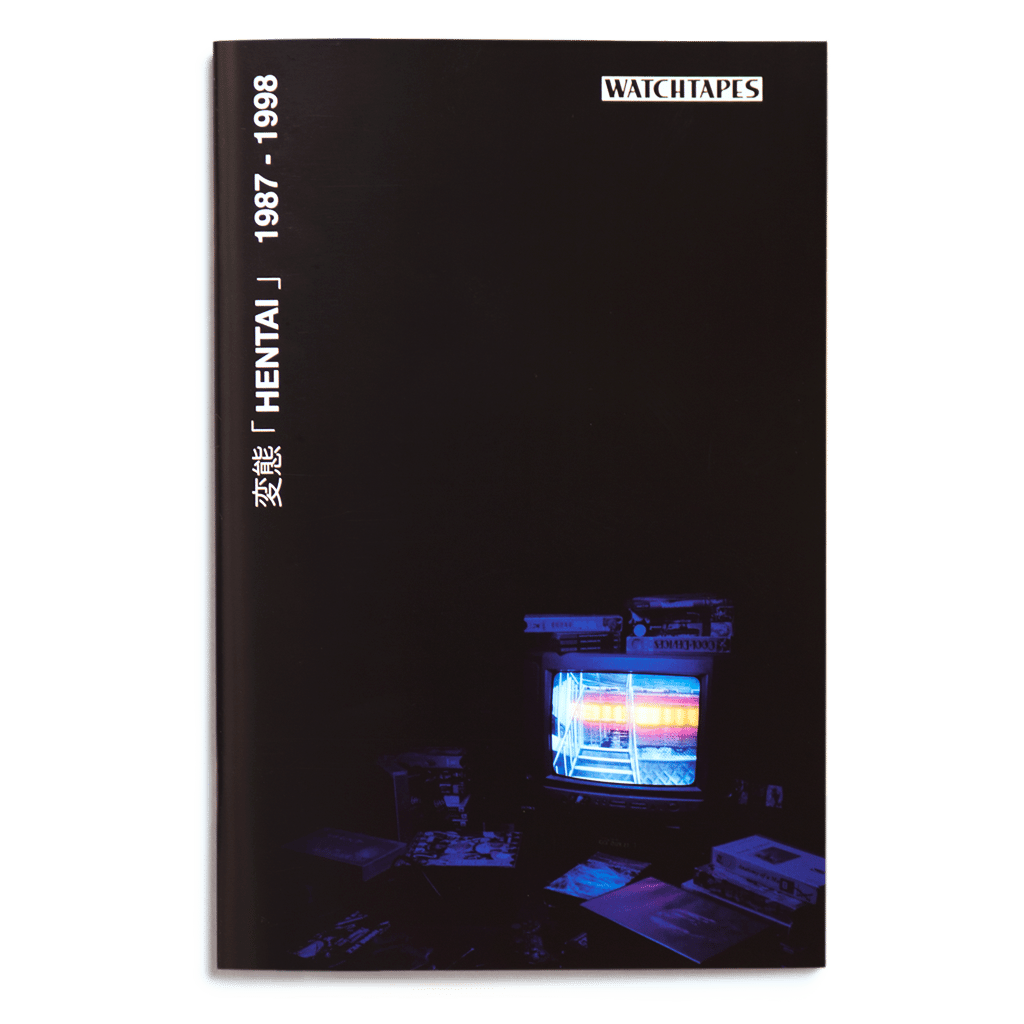 WATCHTAPES Zine // 変態「HENTAI」 1987 - 1998