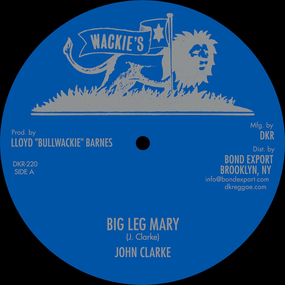Image of John Clarke - Big Leg Mary / Wasn't It You (2nd Cut) 12" (Wackie's)