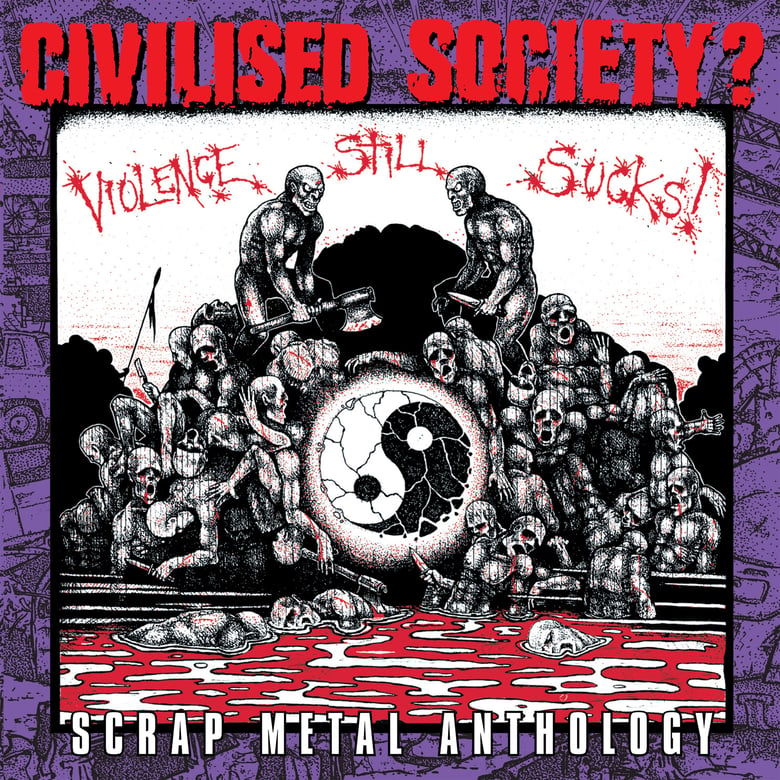 Image of CIVILISED SOCIETY? - VIOLENCE STILL SUCKS : SCRAP METAL ANTHOLOGY DOUBLE CD