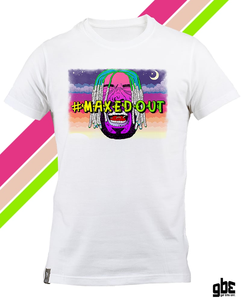 Image of Limited Edition #MAXEDOUT Shirt