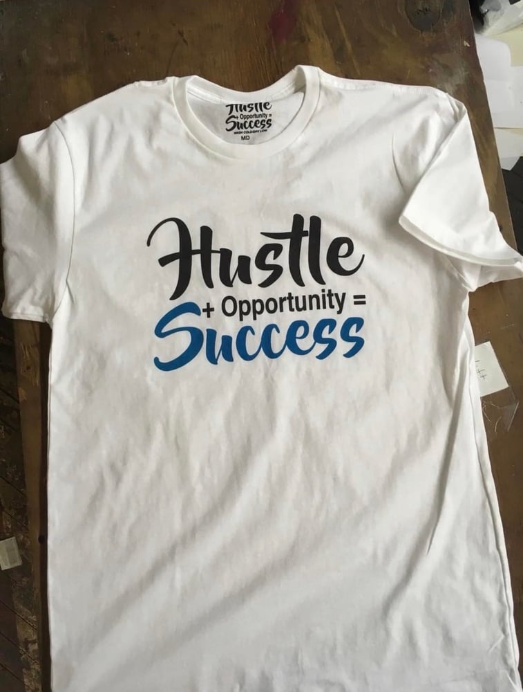 Image of  Hustle + Opportunity = Success Shirt