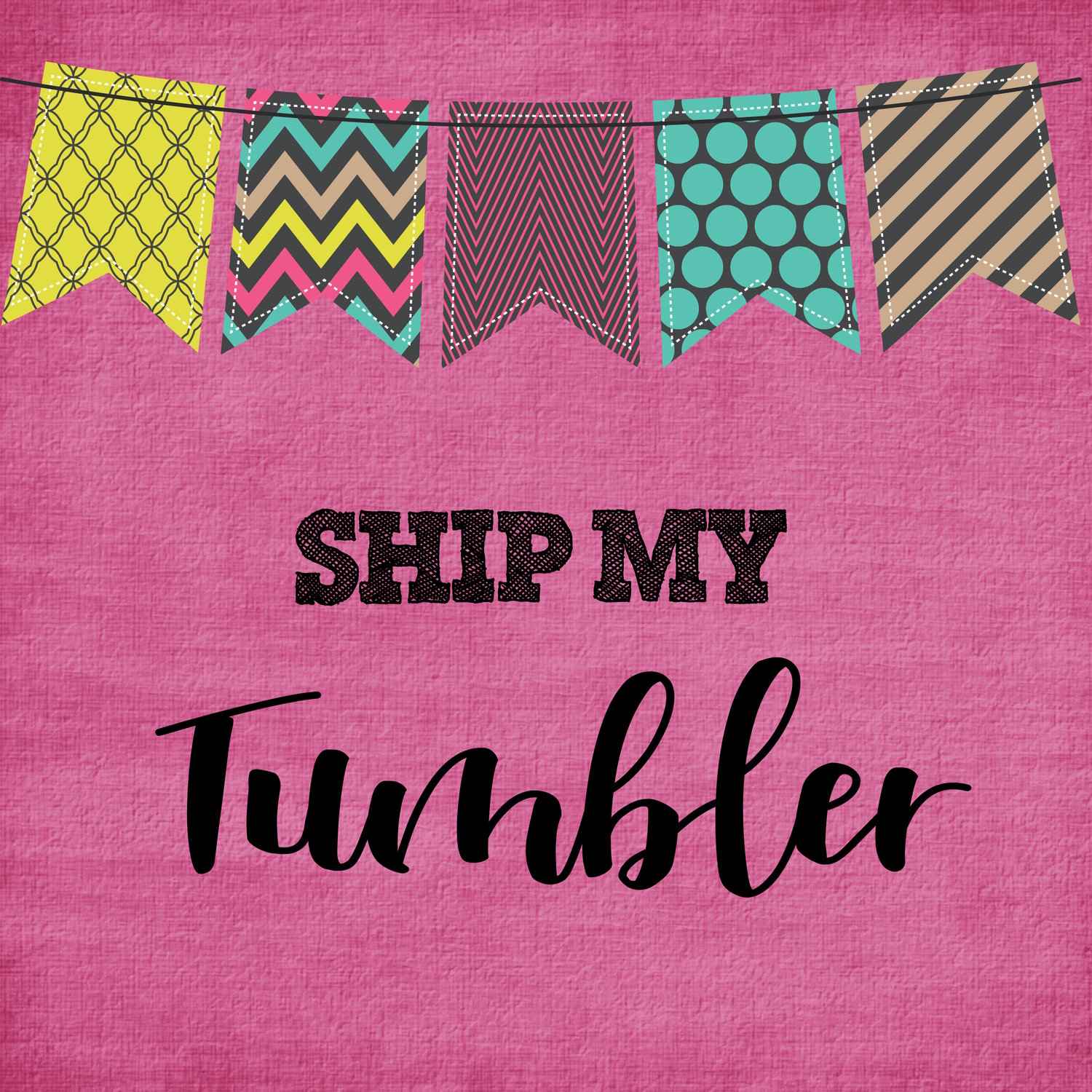 Image of Ship My Tumbler