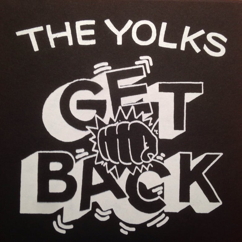 Image of LTD EDITION Yolks - Get Back 7" SILK SCREENED COVERS!!!