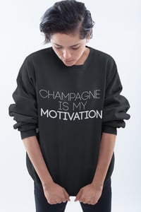 Champagne is my motivation - womens sweatshirt