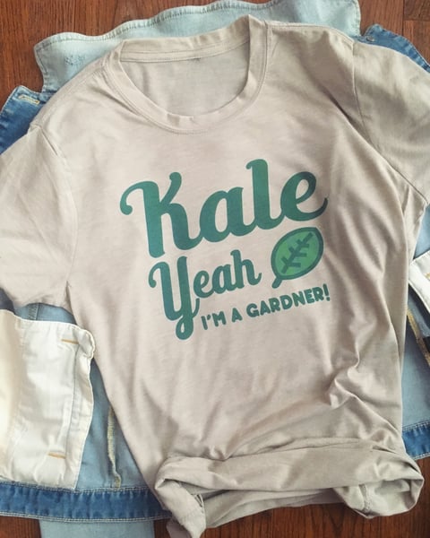 Image of Kale yeah I’m a Gardener! 