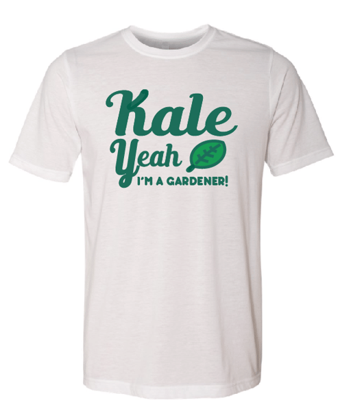 Image of Kale yeah I'm a GARDENER!