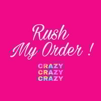 RUSH MY ORDER 