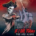 Image of IF I DIE TODAY  "You Are Alone"