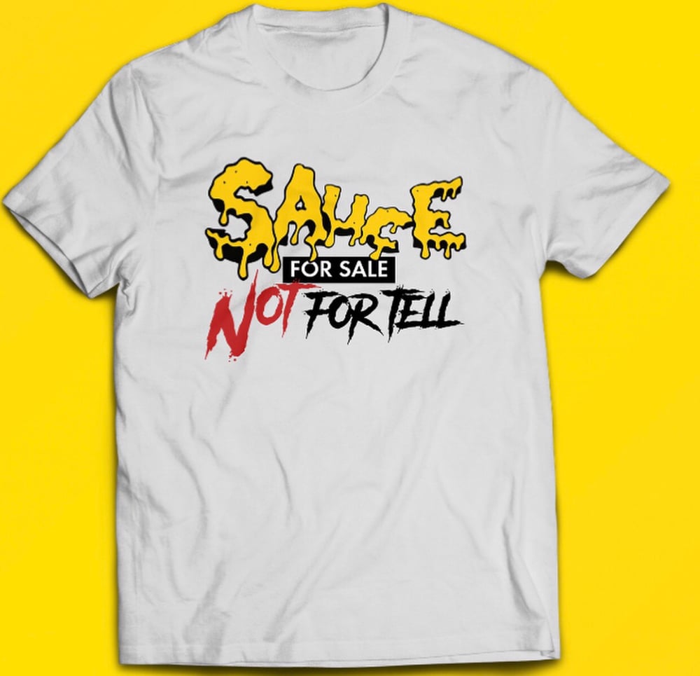 Image of “ Sauce For Sale Not For Tell “ Tee