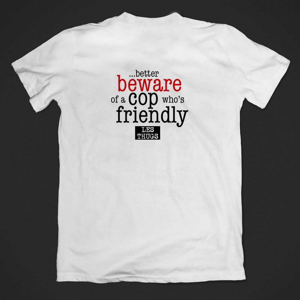 LES THUGS t-shirt Democracy Is like a Friendly Cop