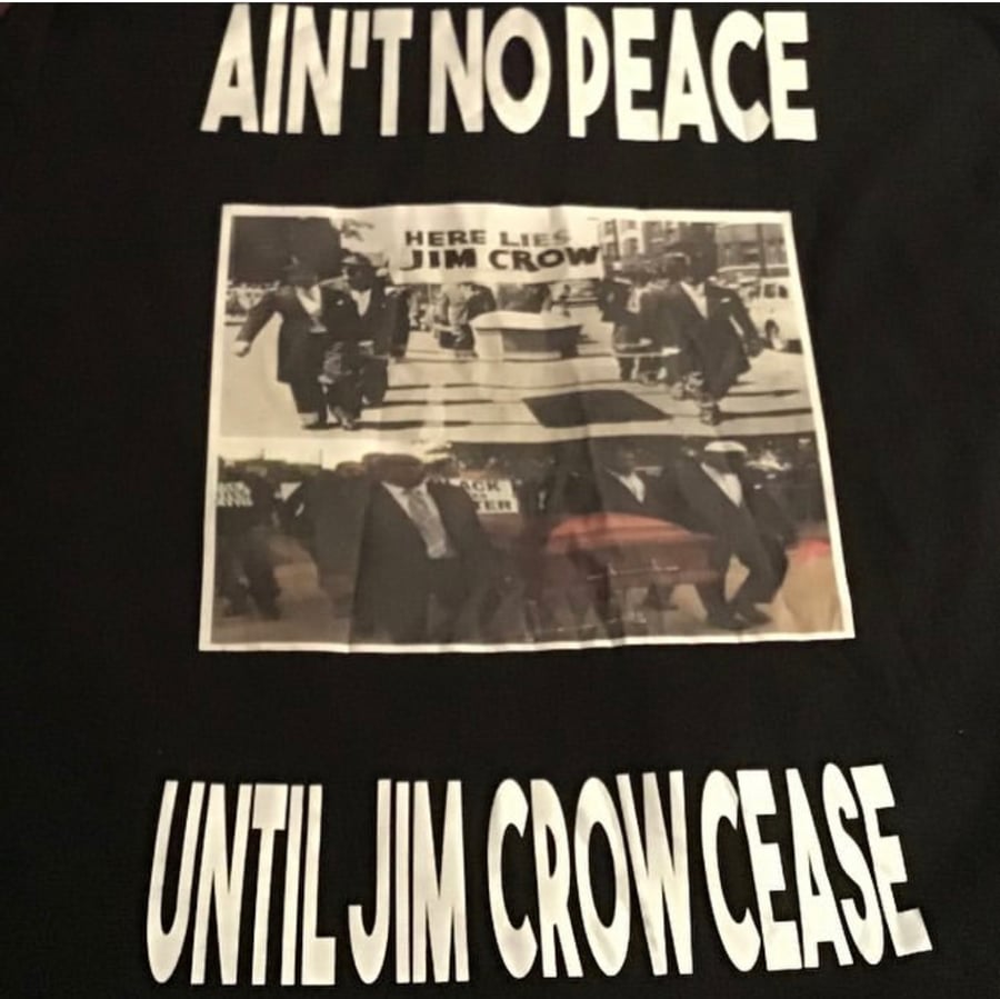 Image of AIN’T NO PEACE UNTIL JIM CROW CEASE